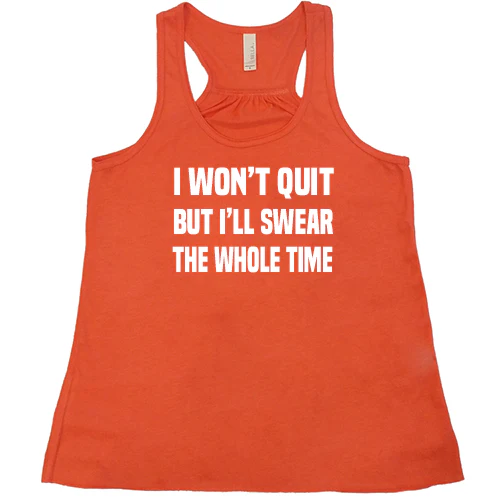 I Won't Quit But I'll Swear The Whole Time Shirt - Image 3