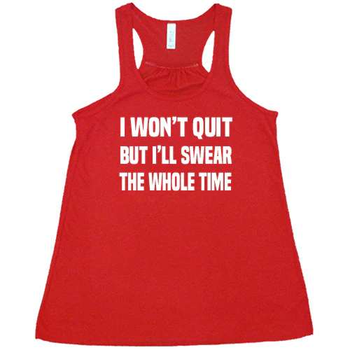 I Won't Quit But I'll Swear The Whole Time Shirt - Image 4