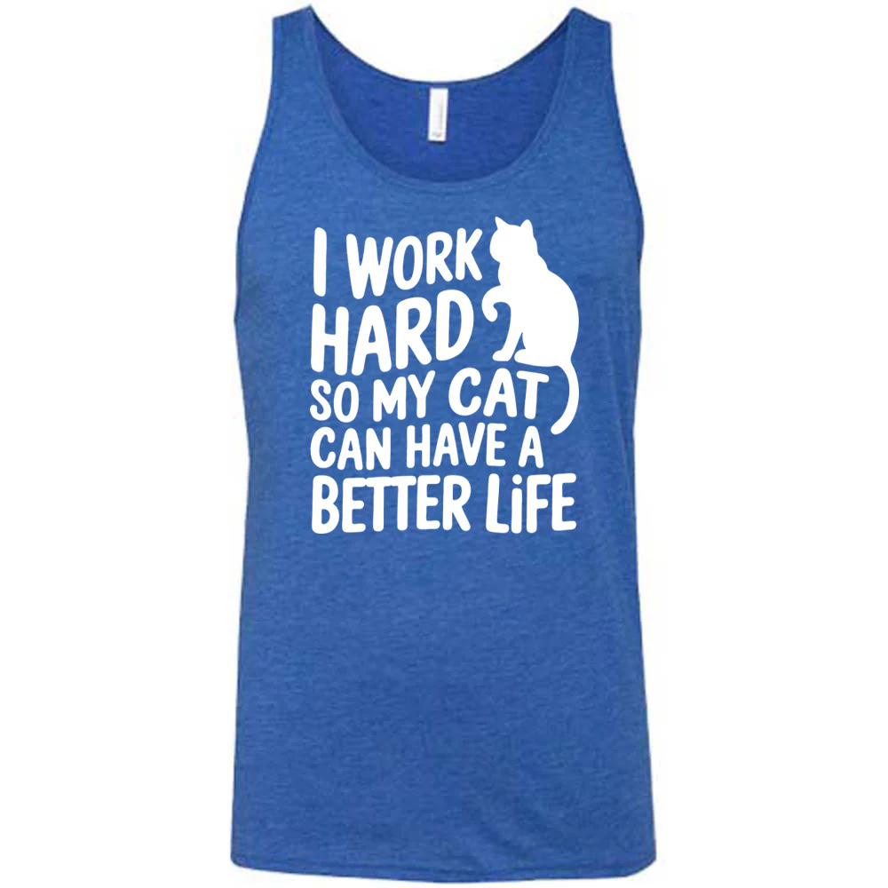 I Work Hard So My Cat Can Have A Better Life Shirt Unisex - Image 4