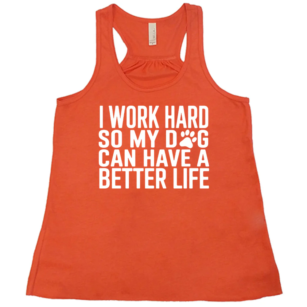 I Work Hard So My Dog Can Have A Better Life Shirt - Image 4