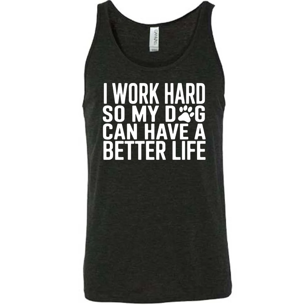 I Work Hard So My Dog Can Have A Better Life Shirt Unisex - Image 2