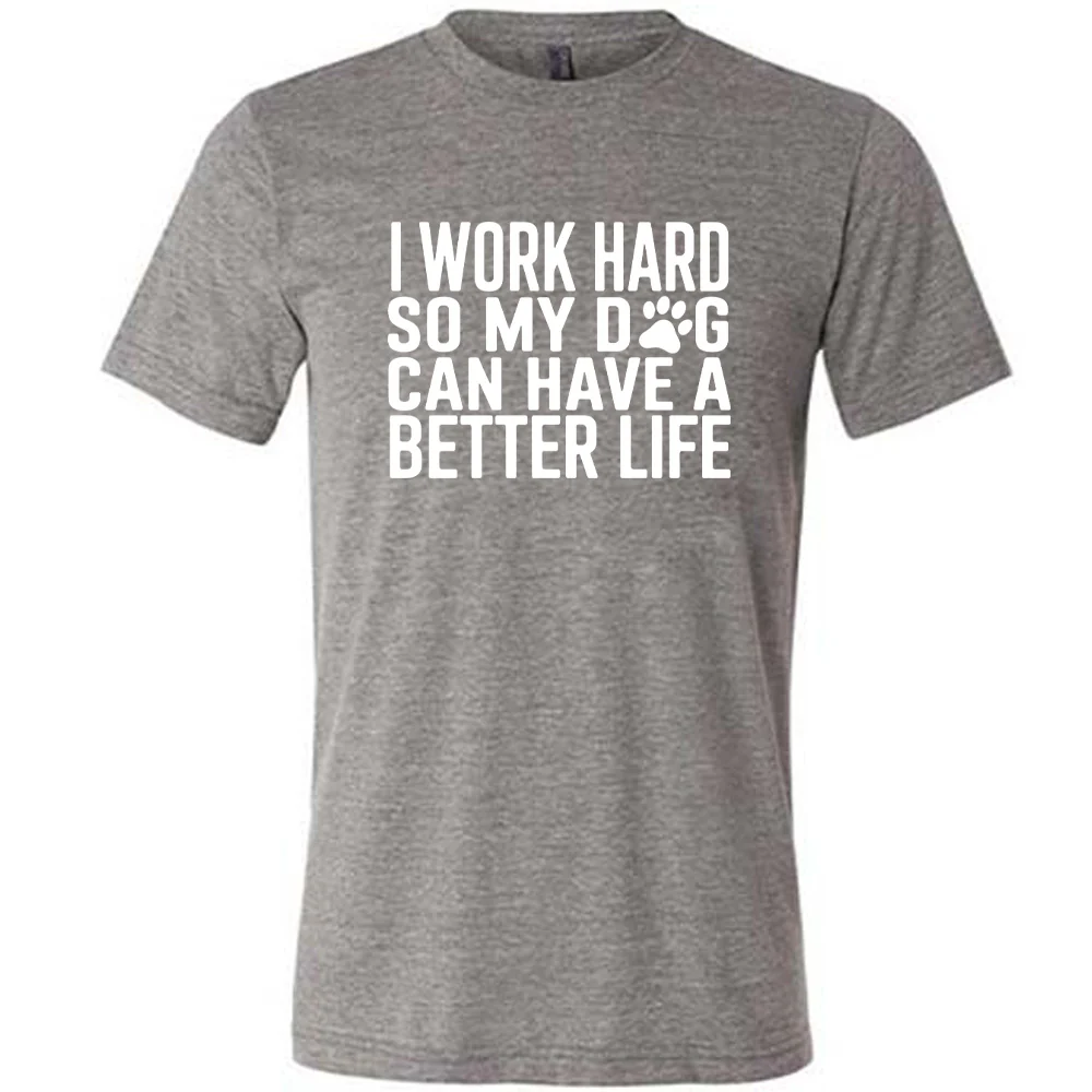 I Work Hard So My Dog Can Have A Better Life Shirt Unisex - Image 7