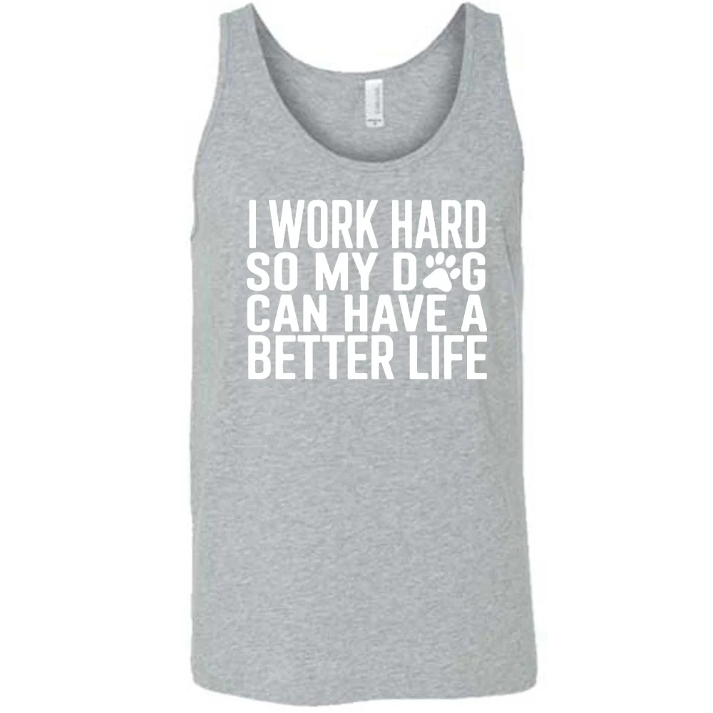 I Work Hard So My Dog Can Have A Better Life Shirt Unisex - Image 8