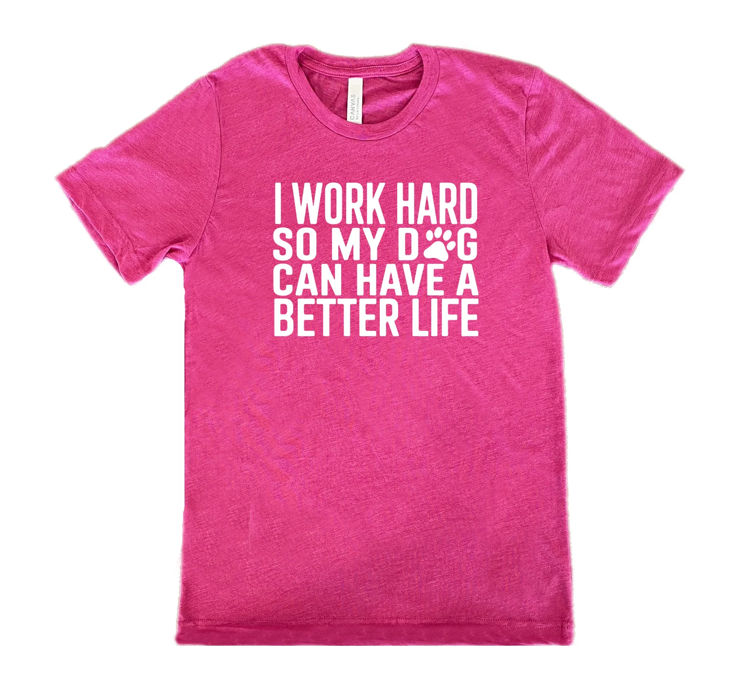 I Work Hard So My Dog Can Have A Better Life Shirt Unisex - Image 9