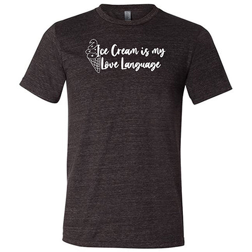 Ice Cream Is My Love Language Shirt Unisex - Image 3
