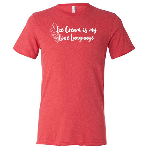 Ice Cream Is My Love Language Shirt Unisex - Image 7