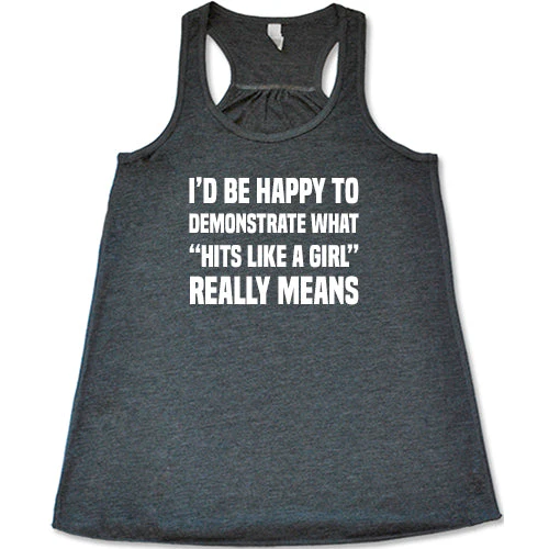 I'd Be Happy To Demonstrate What Hits Like A Girl Really Means Shirt - Image 6