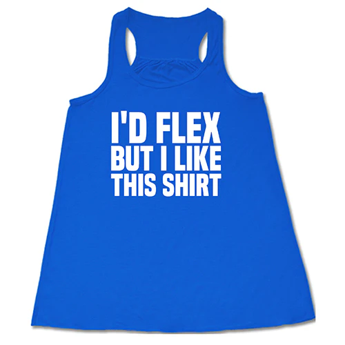 I'd Flex But I Like This Shirt Shirt - Image 2