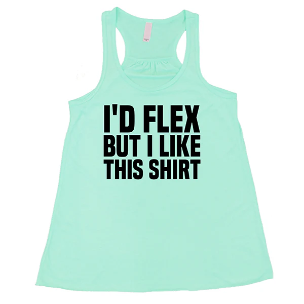 I'd Flex But I Like This Shirt Shirt - Image 4