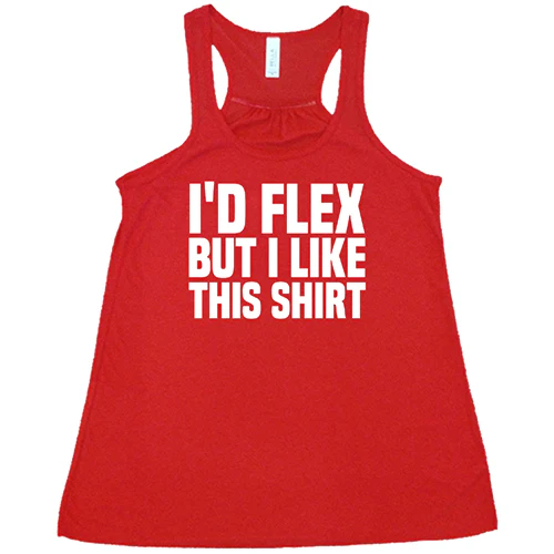 I'd Flex But I Like This Shirt Shirt - Image 5