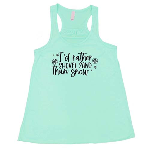 I'd Rather Shovel Sand Than Snow Shirt - Image 4