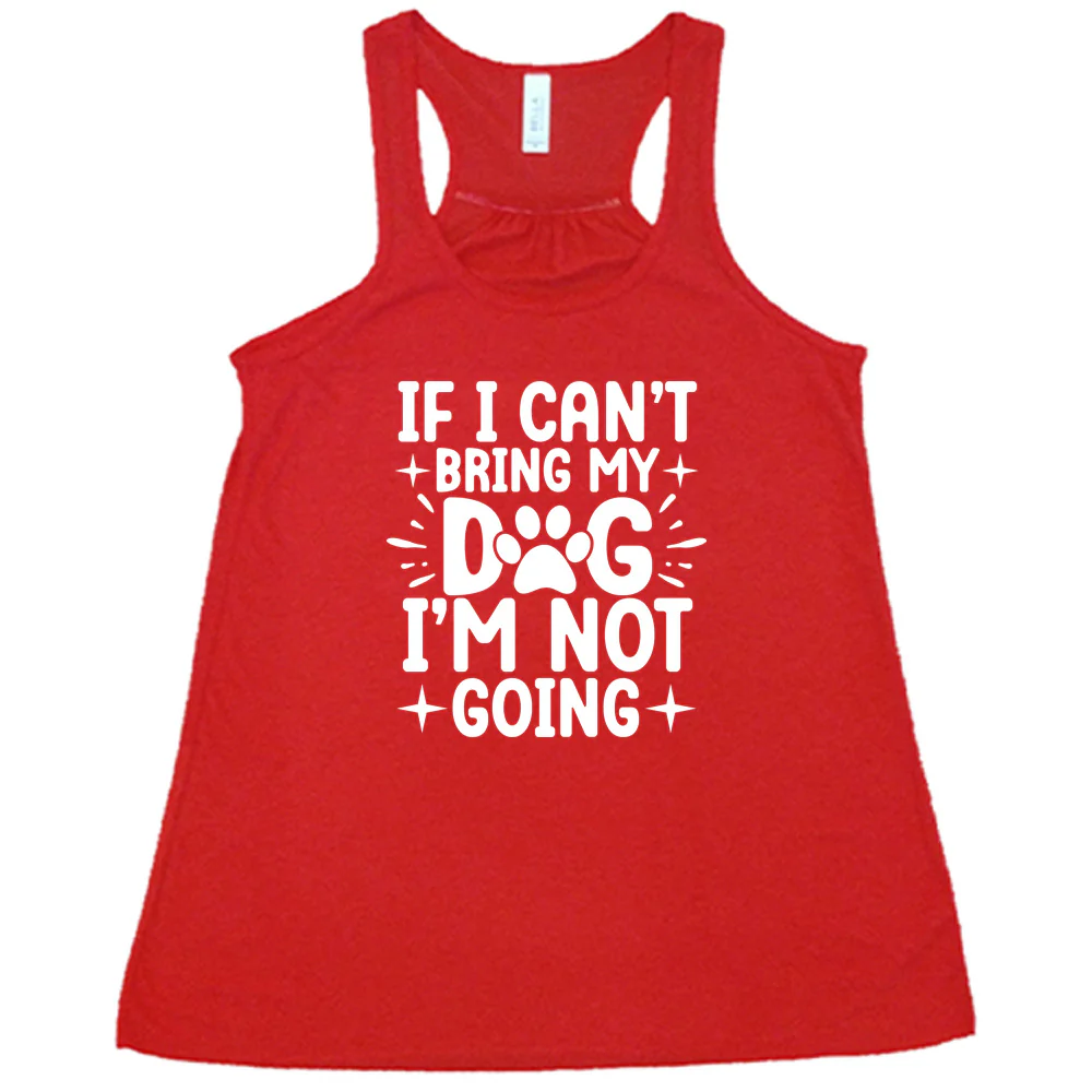 If I Cant Bring My Dog I'm Not Going Shirt - Image 3