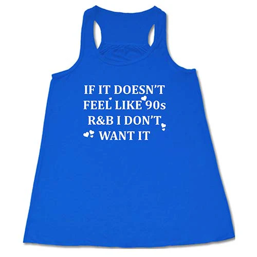 If It Doesn't Feel Like 90s R&B I Don't Want It Shirt - Image 2