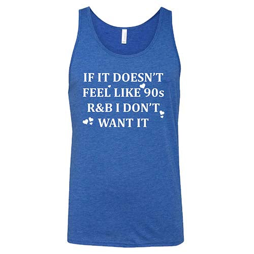 If It Doesn't Feel Like 90s R&B I Don't Want It Shirt Unisex - Image 6