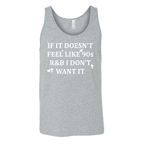 If It Doesn't Feel Like 90s R&B I Don't Want It Shirt Unisex - Image 8