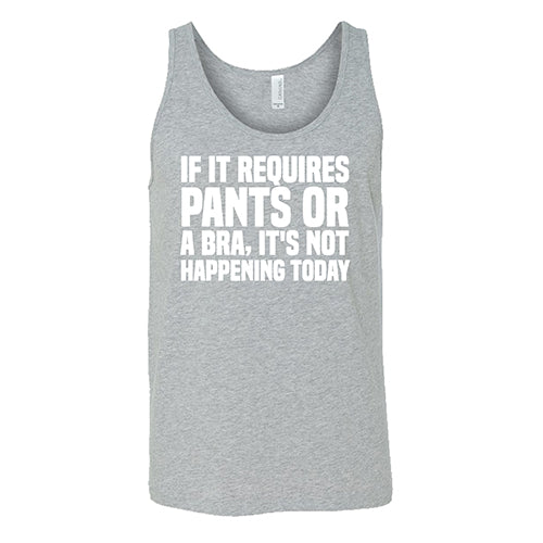 If It Requires Pants & A Bra, It's Not Happening Shirt Unisex - Image 2