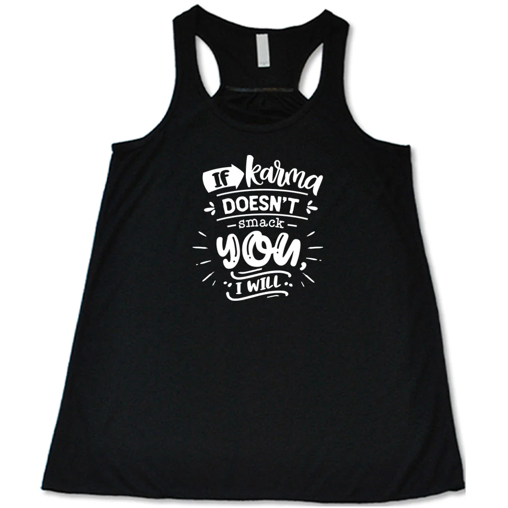 If Karma Doesn't Smack You I Will Shirt - Image 2