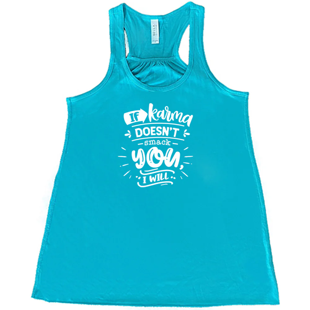 If Karma Doesn't Smack You I Will Shirt - Image 3