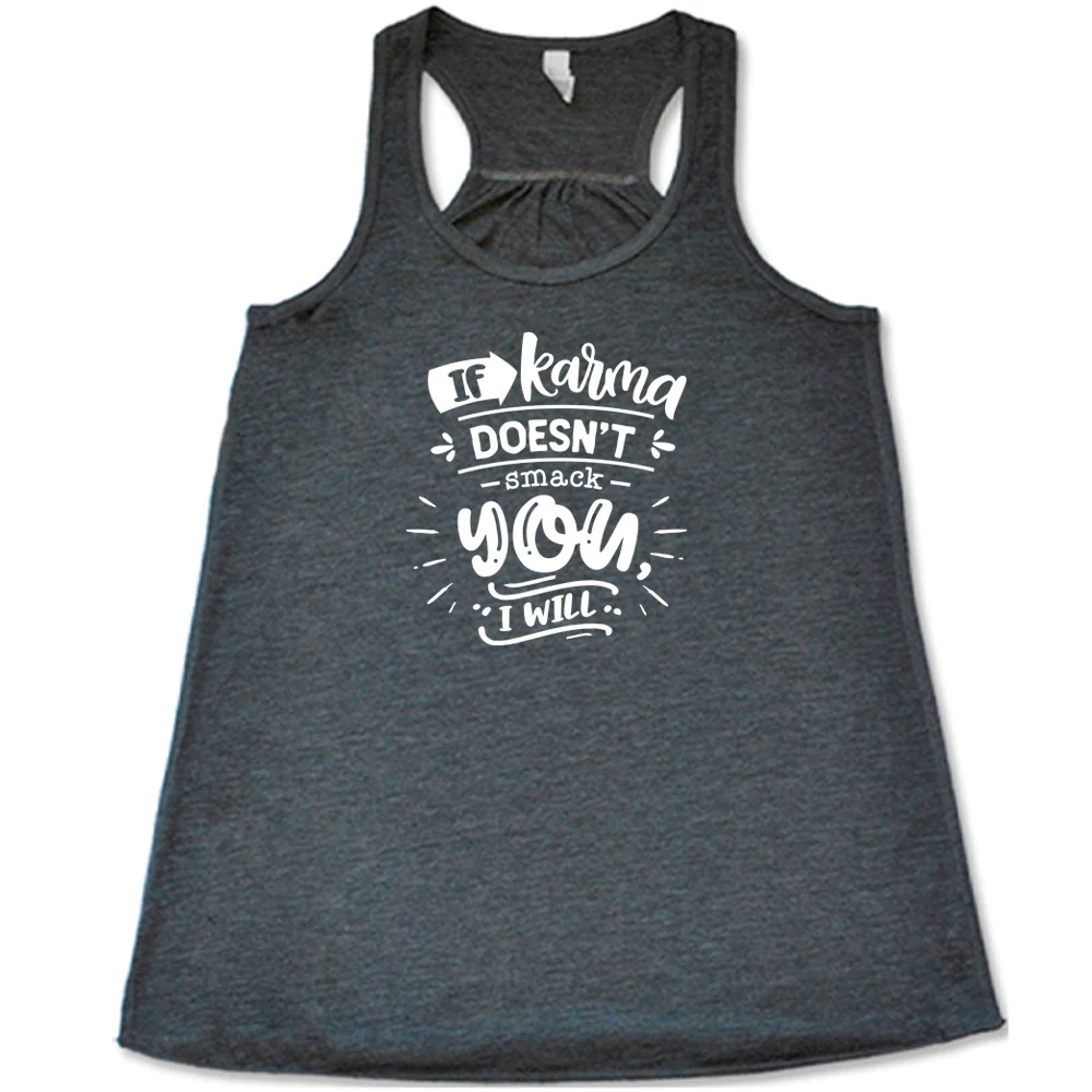 If Karma Doesn't Smack You I Will Shirt - Image 4