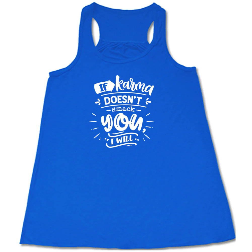 If Karma Doesn't Smack You I Will Shirt - Image 6