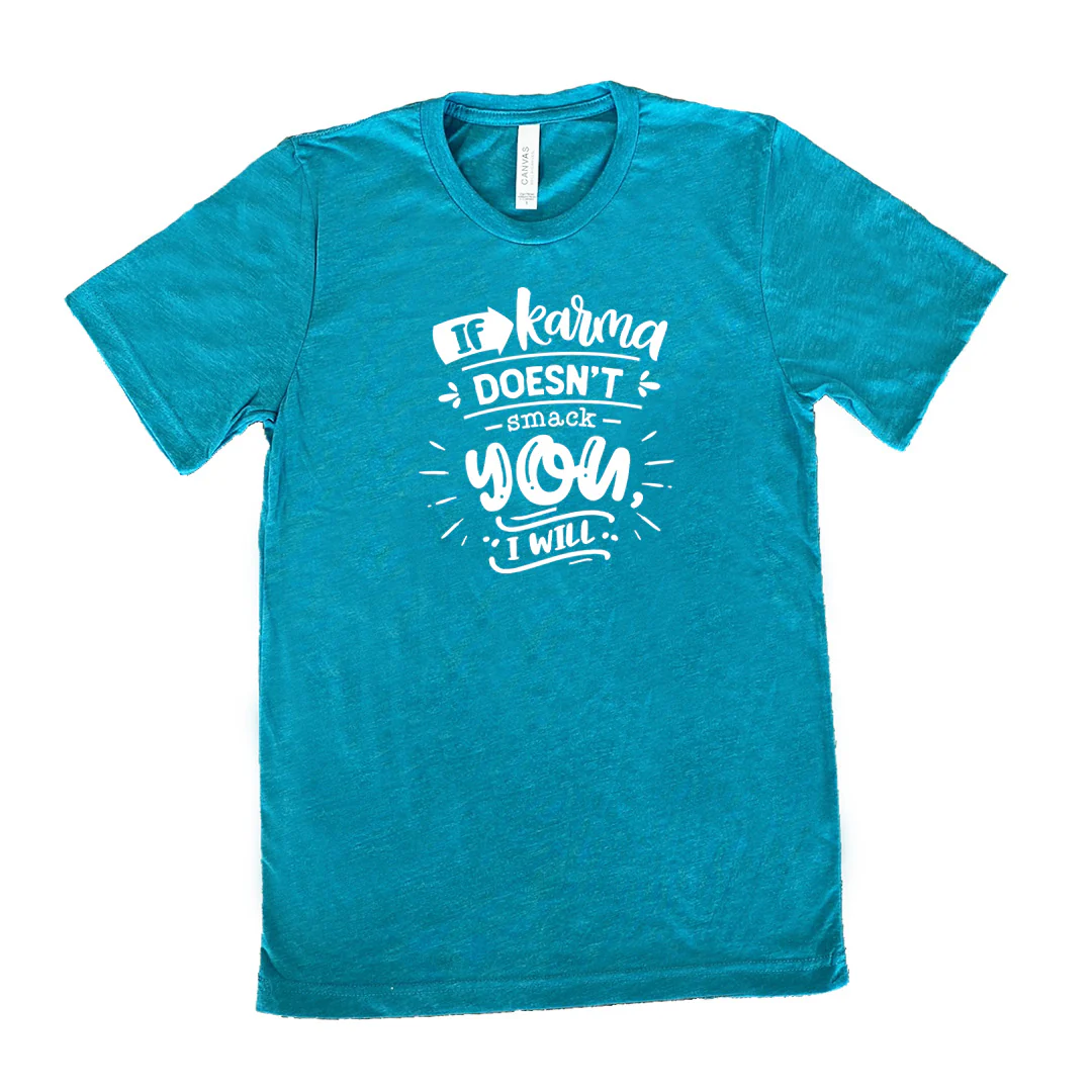 If Karma Doesn't Smack You I Will Shirt Unisex - Image 11