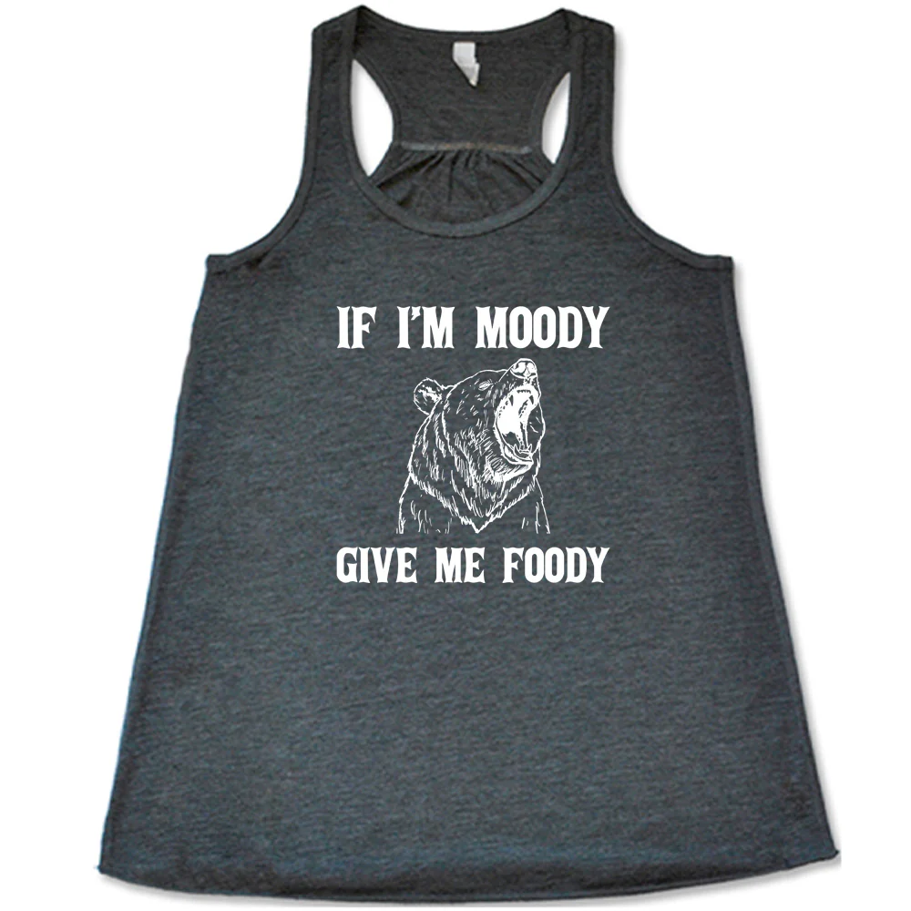 If Moody Give Me Foody Shirt - Image 3