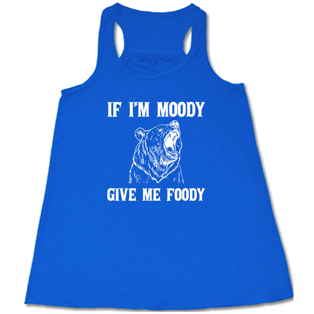 If Moody Give Me Foody Shirt - Image 4