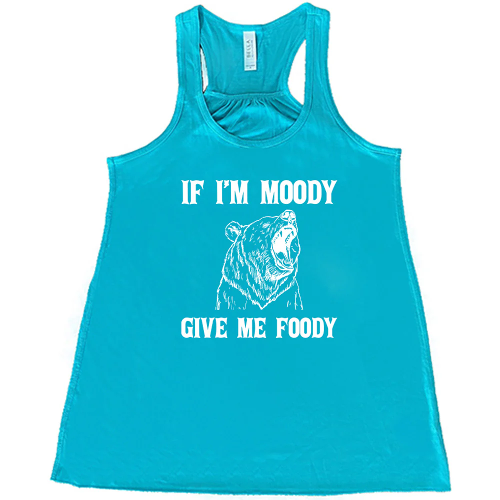 If Moody Give Me Foody Shirt - Image 7