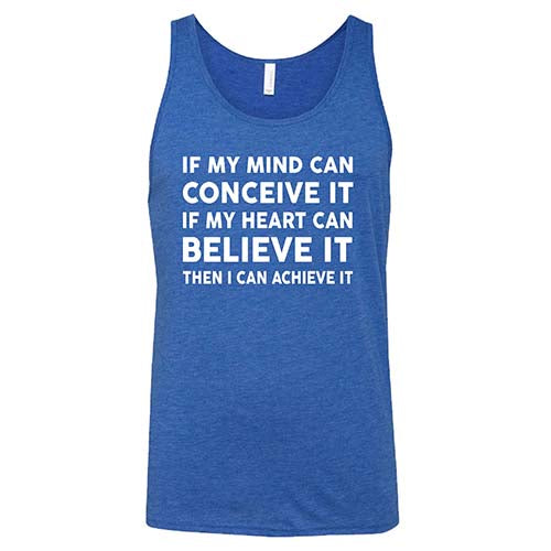 If My Mind Can Conceive It If My Heart Can Believe It Then I Can Achieve It Shirt Unisex - Image 2