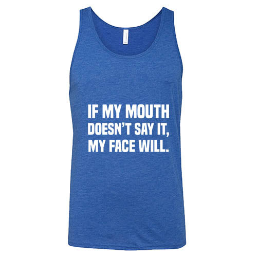 If My Mouth Doesn't Say It My Face Will Shirt Unisex - Image 4