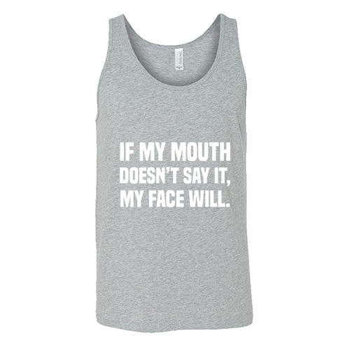 If My Mouth Doesn't Say It My Face Will Shirt Unisex - Image 6