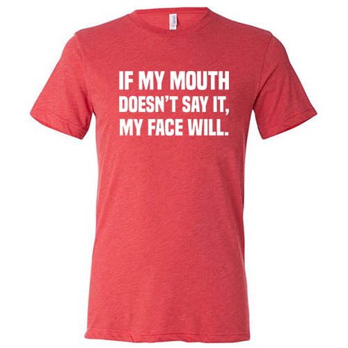 If My Mouth Doesn't Say It My Face Will Shirt Unisex - Image 7