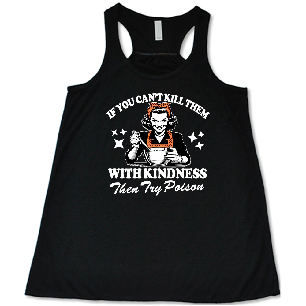 If You Can't Kill Them With Kindness Then Try Poison Shirt - Image 2