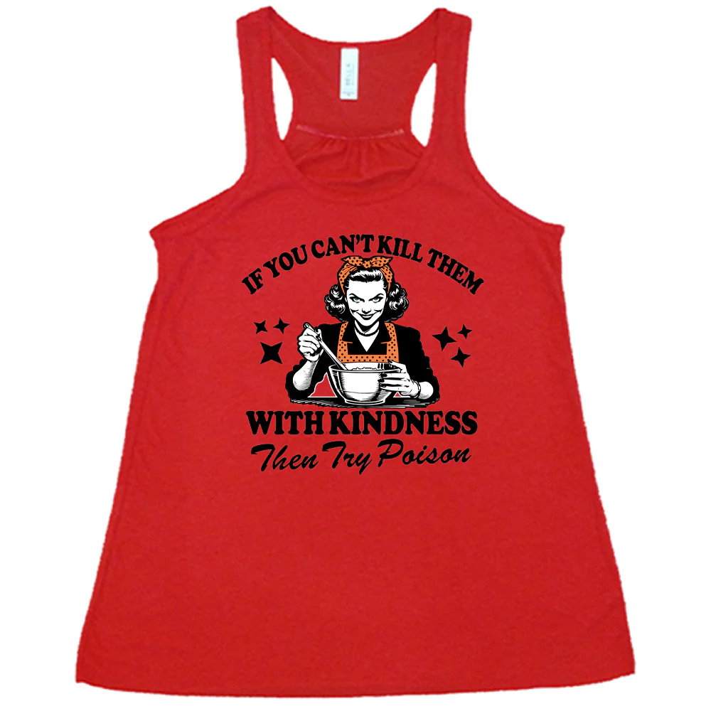 If You Can't Kill Them With Kindness Then Try Poison Shirt - Image 7