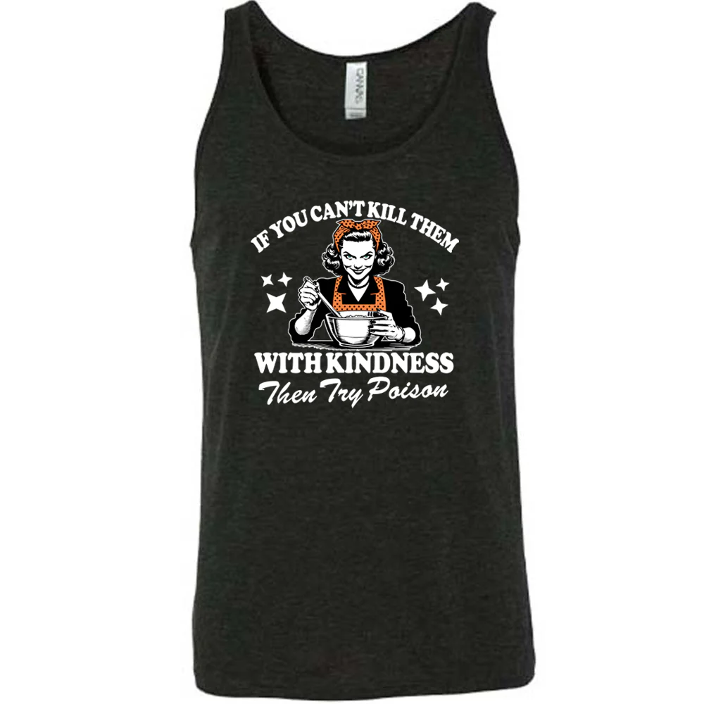 If You Can't Kill Them With Kindness Then Try Poison Shirt Unisex - Image 3