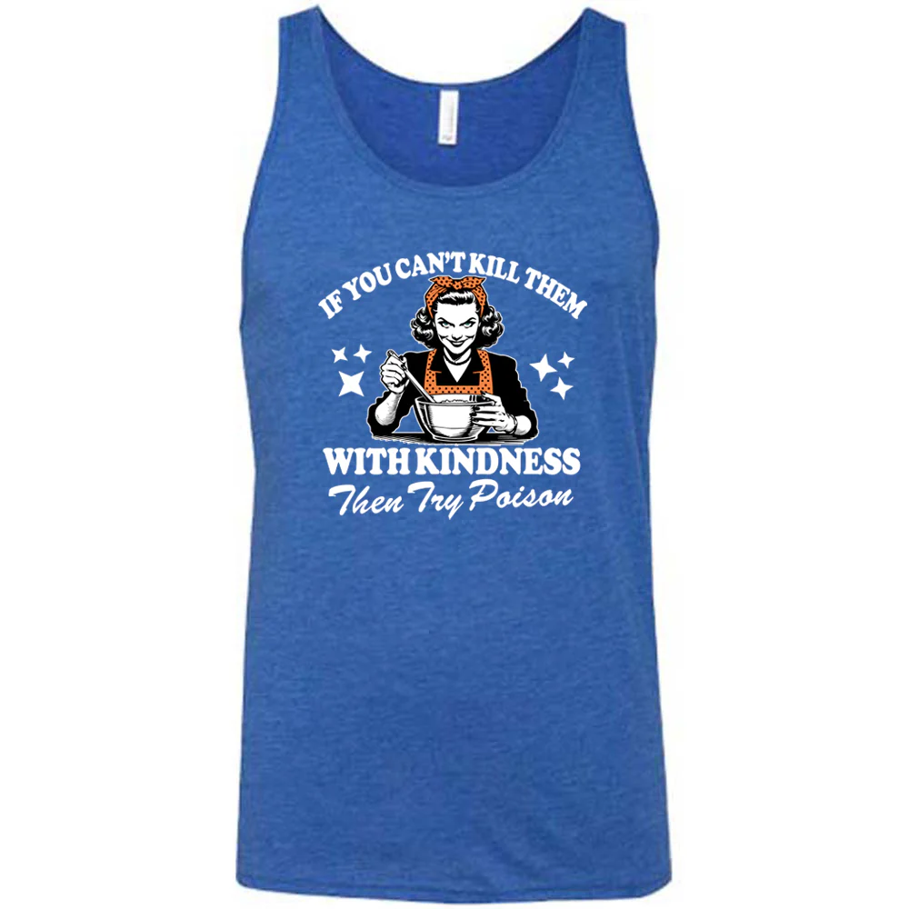 If You Can't Kill Them With Kindness Then Try Poison Shirt Unisex - Image 5