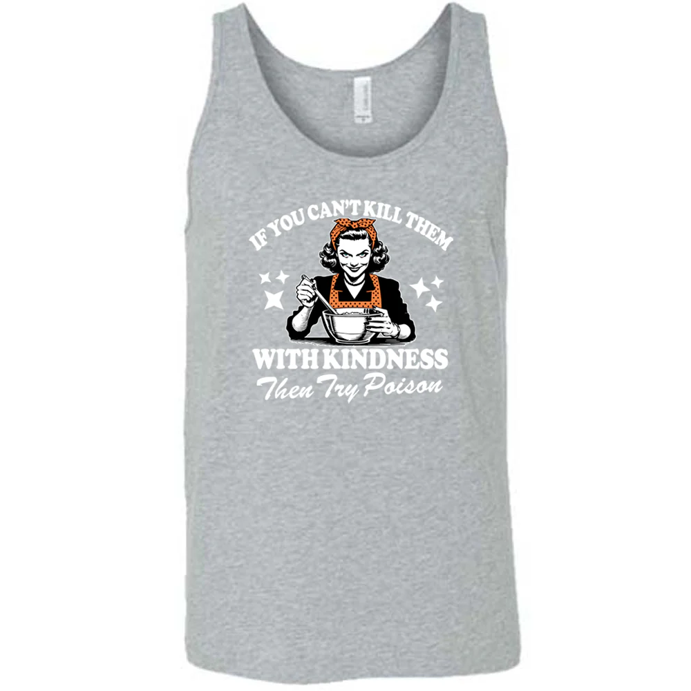 If You Can't Kill Them With Kindness Then Try Poison Shirt Unisex - Image 7