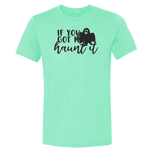 If You Got It Haunt It Shirt Unisex - Image 4