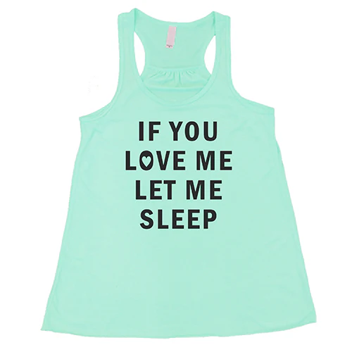 If You Love Me Let Me Sleep Shirt - Image 4