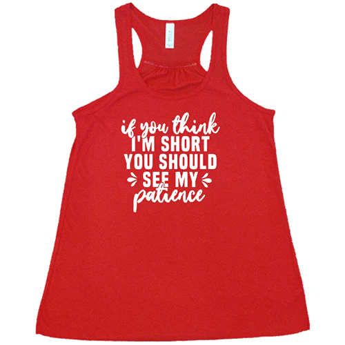 If You Think I'm Short, You Should See My Patience Shirt - Image 5