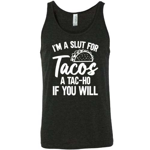 I'm A Slut For Tacos A Tac-Ho If You Will Unisex - Image 3