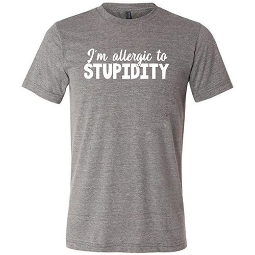 I'm Allergic to Stupidity Shirt Unisex - Image 7