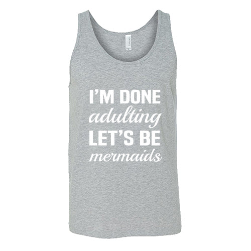 I'm Done Adulting, Let's Be Mermaids Shirt Unisex - Image 7