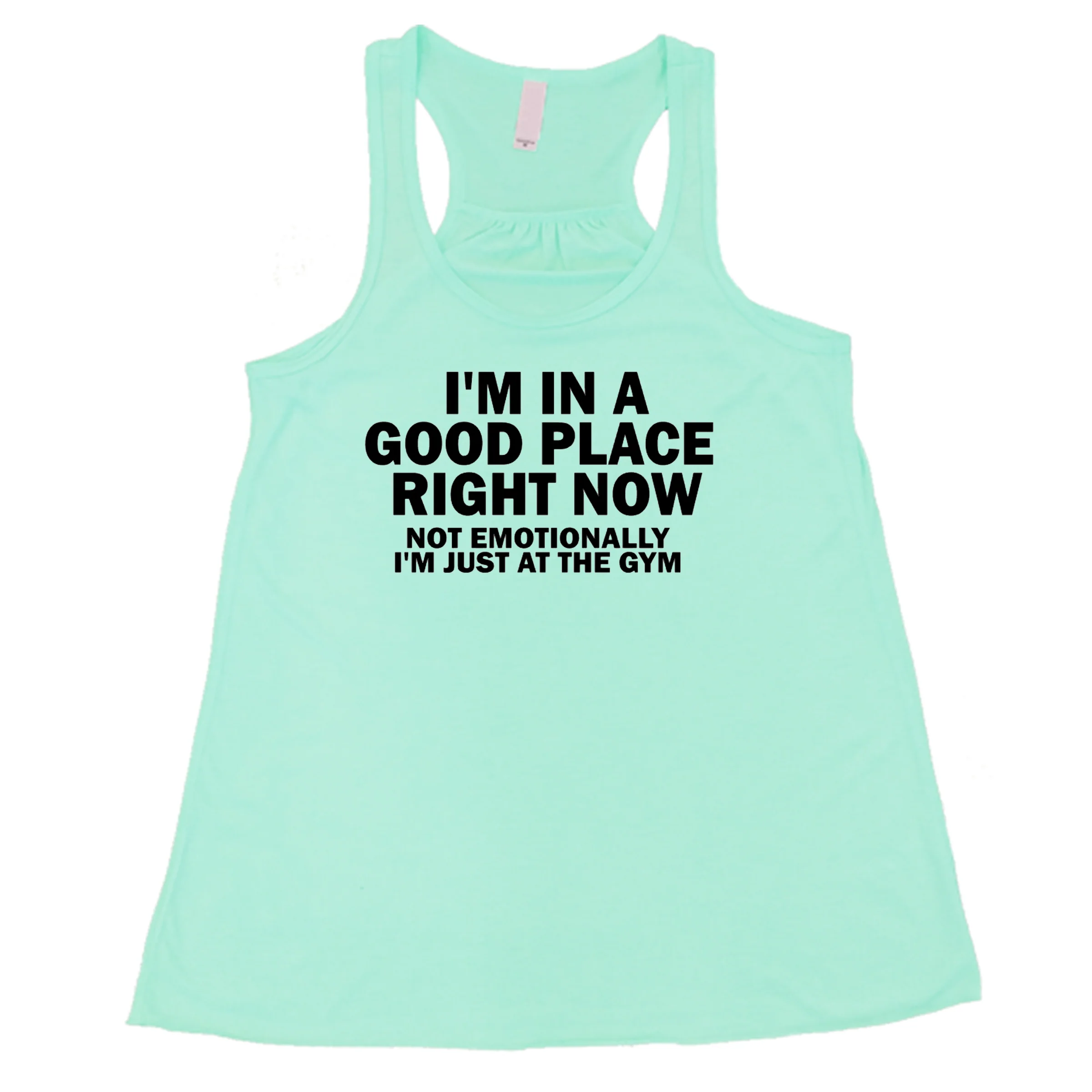 I'm In A Good Place Right Now, Not Emotionally Just At The Gym Shirt - Image 4