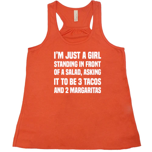 I'm Just A Girl Standing In Front Of A Salad Asking It To Be 3 Tacos & 2 Margaritas Shirt - Image 3