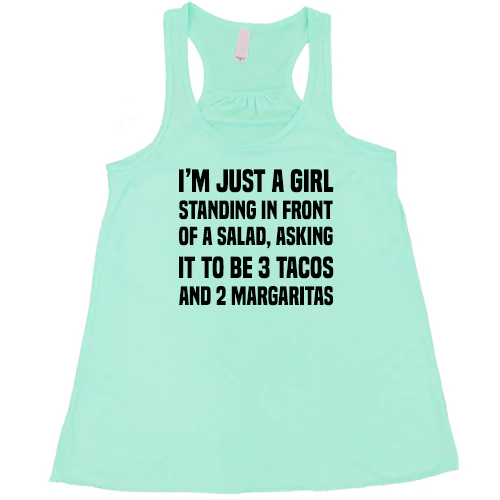 I'm Just A Girl Standing In Front Of A Salad Asking It To Be 3 Tacos & 2 Margaritas Shirt - Image 4