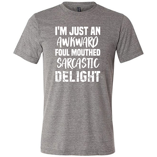 I'm Just An Awkward Foul Mouth Sarcastic Delight Shirt Unisex - Image 5