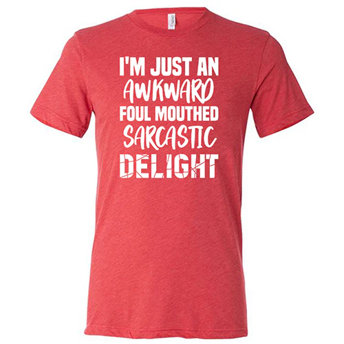 I'm Just An Awkward Foul Mouth Sarcastic Delight Shirt Unisex - Image 7