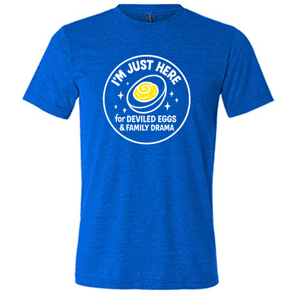 I'm Just Here For Deviled Eggs & Family Drama Shirt Unisex - Image 3