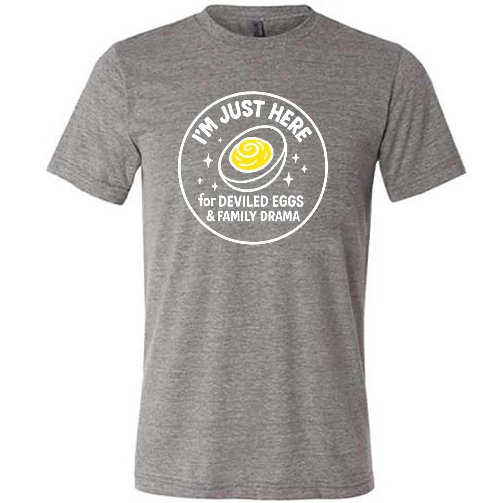 I'm Just Here For Deviled Eggs & Family Drama Shirt Unisex - Image 7